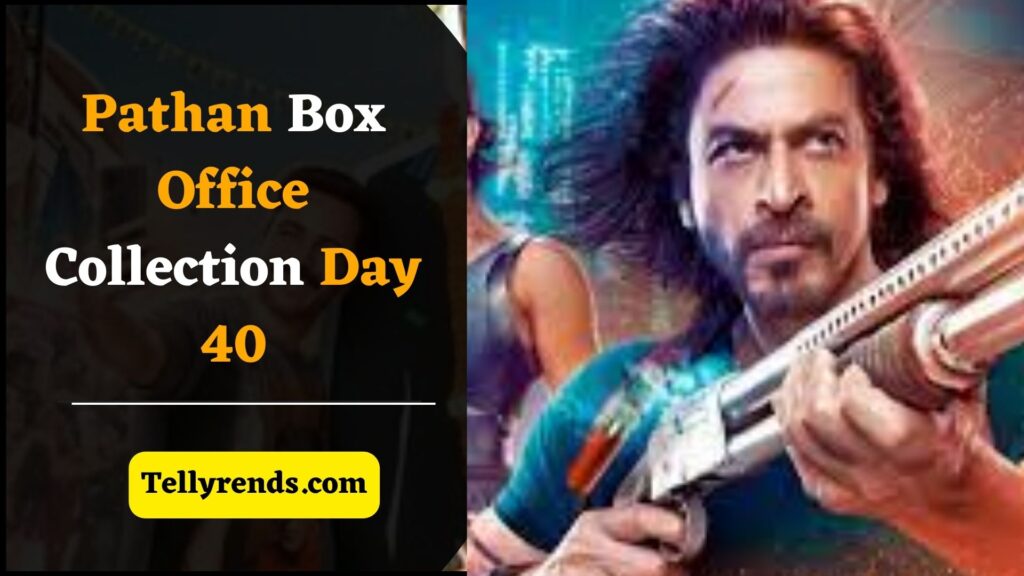 Pathan Box Office Collection Day 40